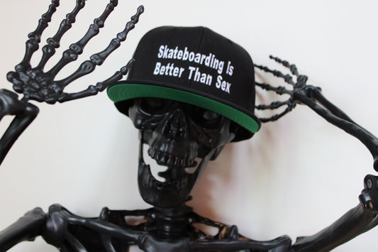 SNAP BACKS - SKATEBOARDING IS BETTER THAN SEX